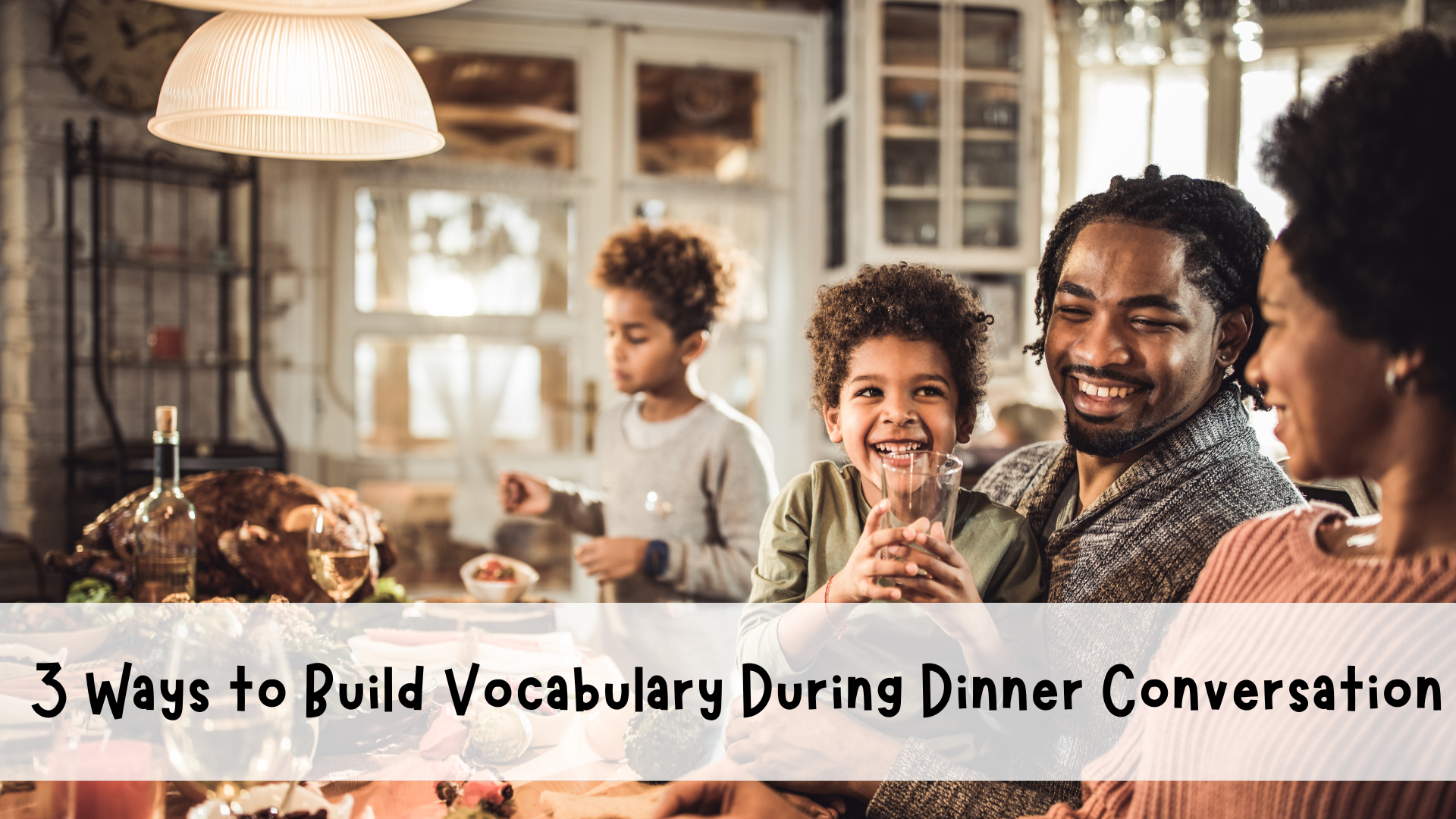 3 Ways to Build Vocabulary During Dinner Conversation