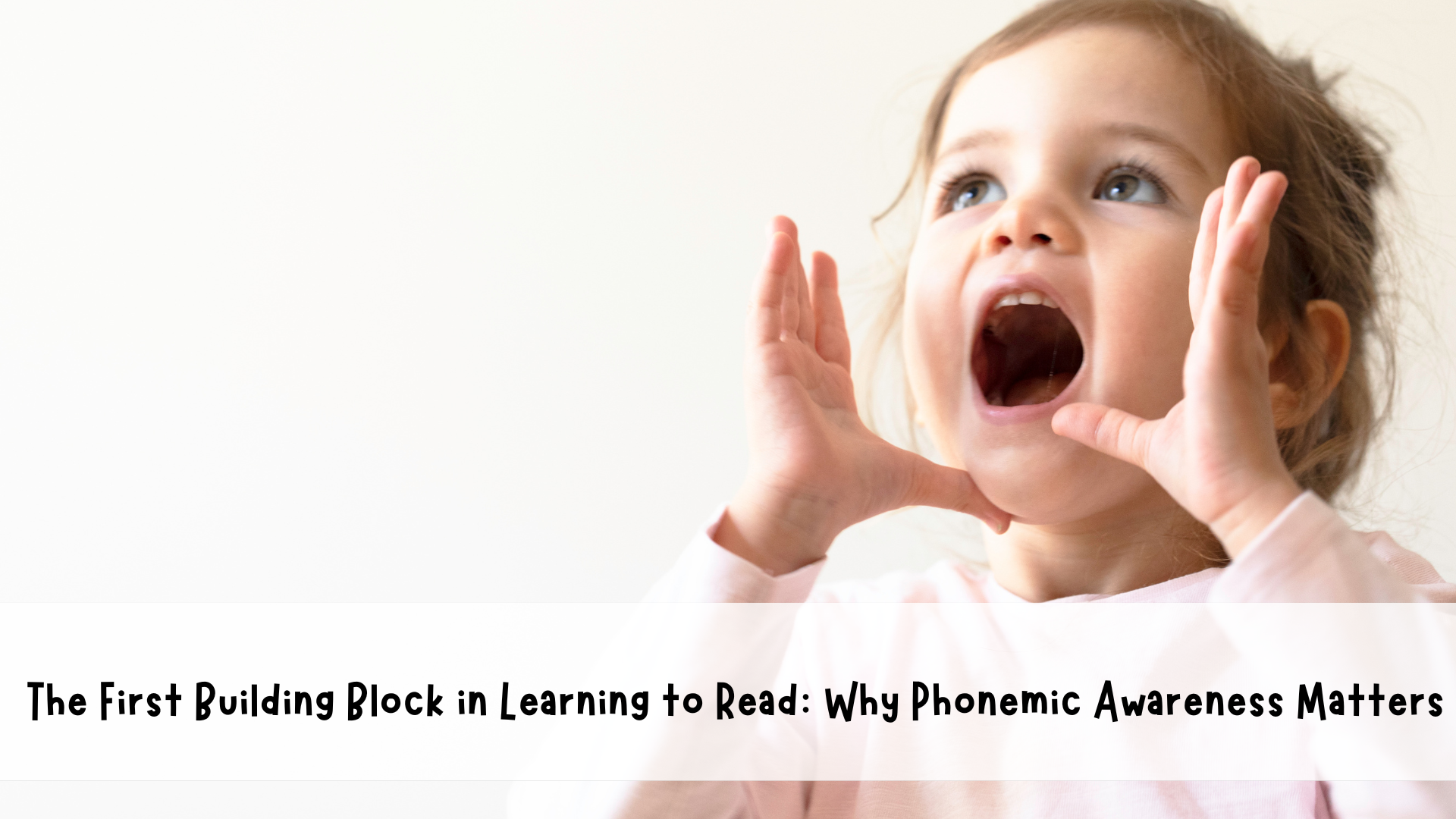 The First Building Block in Learning to Read: Why Phonemic Awareness Matters