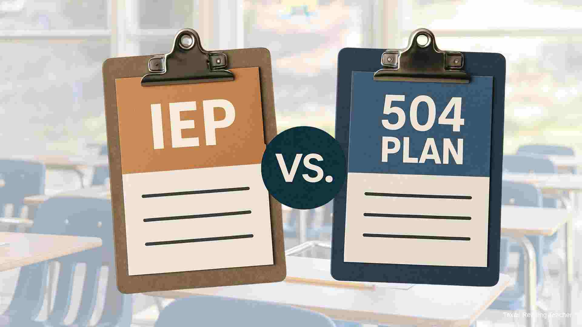 Understanding the Difference Between an IEP and a 504 Plan: A Guide for Parents from a Teacher’s Perspective